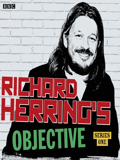 Title details for Richard Herring's Objective: Series 1, Episode 1 by Richard Herring - Available